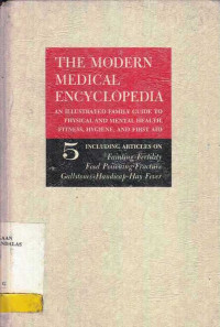 The Modern Medical Encyclopedia An Illustrated Family Guide to Physical and Mental Health, Fitness, Hygiene, and First Aid Volume 5 Including Articles on Fainting Fertility Food Poisoning Fracture Gallstones Handicap Hay Fever