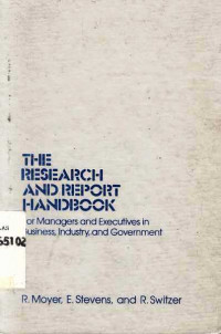 The Research And Report Handbook For Managers and Executives in Business, Industry, and Government