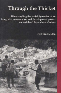 Through the Thicket : Disentangling the social dynamics of an integrated conservation and development project on mainland Papua New Guinea