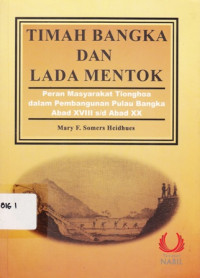 Timah Bangka Dan Lada Mentok: Peran Masyarakat Tionghoa Dalam Pembangunan Pulau Bangka Abad XVII sampai Abad XX