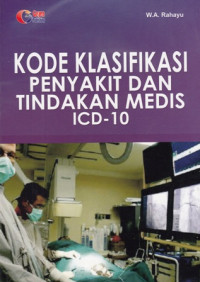 Kode klasifikasi penyakit dan tindakan medis ICD - 10