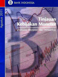 Tinjaun Kebijakan Moneter Ekonomi, Moneter, dan Perbankan Agustus 2011