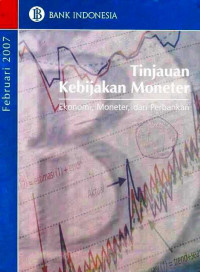 Tinjaun Kebijakan Moneter Ekonomi, Moneter, dan Perbankan Februari 2007