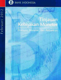 Tinjaun Kebijakan Moneter Ekonomi, Moneter, dan Perbankan Februari 2012