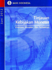 Tinjaun Kebijakan Moneter Ekonomi, Moneter, dan Perbankan Juni 2012