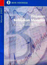 Tinjaun Kebijakan Moneter Ekonomi, Moneter, dan Perbankan Maret 2007