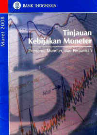 Tinjaun Kebijakan Moneter Ekonomi, Moneter, dan Perbankan Maret 2008