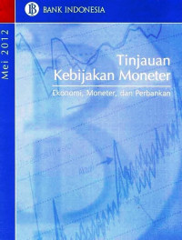 Tinjaun Kebijakan Moneter Ekonomi, Moneter, dan Perbankan Mei 2012