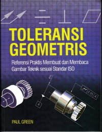 Toleransi Geometris:Referensi Praktis Membuat dan Membaca Gambar Teknik Sesuai Standar ISO