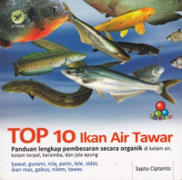 Top 10 Ikan Air Tawar : Panduan lengkap pembesaran secara organik di kolam air kolam terpal karamba dan jala