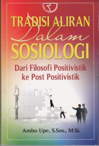 Tradisi Aliran Dalam Sosiologi: Dari Filosofi Positivistik ke Post Positivistik