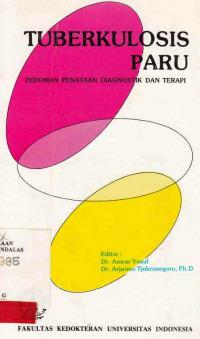 TUBERKOLOSISI Paru : Pedoman Penataan Diagbnosis dan Terapi / Anwar Yusuf; Arjatmo Tjokronegoro