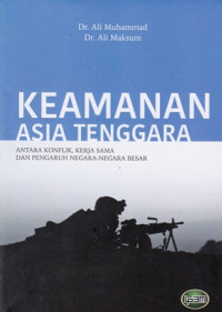 Keamanan Asia Tenggara: Antar Konflik Kerja Sama Dan Pengaruh Negara-Negara Besar