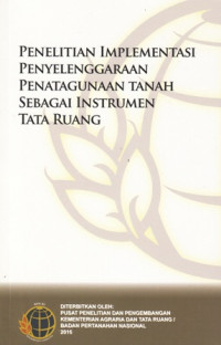 Penelitian Implementasi Penyelenggaraan Penatagunaan Tanah Sebagai Instrumen Tata Ruang