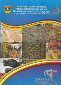 Pemetaan Dan Inventarisasi Pelaku Usaha Ekonomi Kreatif Berbasis Seni Dan Budaya Tahun 2015: Di Kota Pariaman-Kota Payakumbuh-Kota Sawahlunto