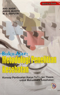 Buku Ajar: Metodologi Penelitian Kesehatan Konsep Pembuatan Karya Tulis dan Thesis untuk Mahasiswa Kesehatan