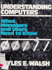 Understanding Computers : What Managers And Users Need To Know