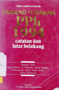 Seri Perpakajan Undang- Undang PPh 1994 Catatan DAn Latar Belakang