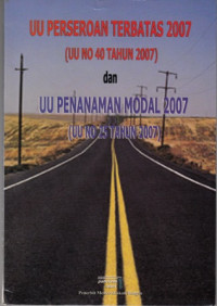 UU Perseroan Terbatas 2007 (UU No 40 Tahun 2007) dan UU Penanaman Modal 2007 (UU No 25 Tahun 2007)