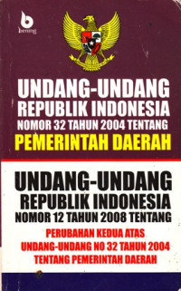 Undang-Undang Republik Indonesia Nomor 32 Tahun 2004 Tentang Pemerintah Daerah