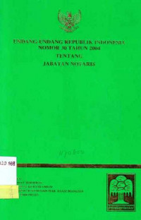 Undang- Undang Republik Indonesia Nomor 30 Tahun 2004 Tentang Jabatan Notaris