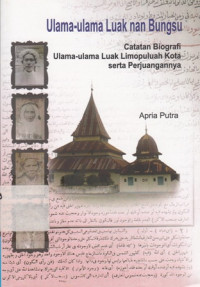 Ulama-Ulama Luak nan Bungsu:Catatan Biografi Ulama-ulama Luak Limopuluh Kota serta Perjuangannya