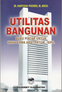 Utilitas Bangunan : Buku pintar untuk mahasiswa arsitektur sipil