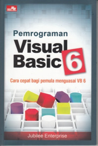 Pemrograman Visual BAsic 6:CAra Cepat bagi Pemula Menguasai VB 6