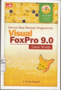 Semua Bisa Menjadi Programmer Visual FoxPro 9.0 Case Study