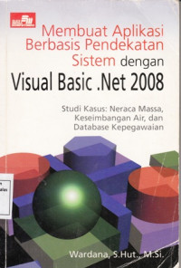 Membuat Aplikasi Berbasis Pendekatan Sistem dengan Visual Basic .Net 2008