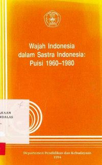 WAJAH Indonesia Dalam Sastra Indonesia: Puisi 1960-1980