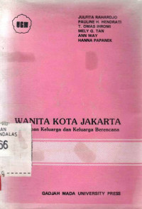 WANITA kota Jakarta : Kehidupan Keluarga Dan Keluarga Berencana / Julfita Rahardjo et.al