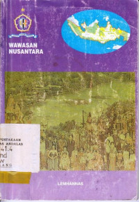 Wawasan Nusantara (Dalam Penyuluhan Dan Pendidikan Tingkat Sd Dan Sederajat) : Buku X, Jilid 1 Perkenalan Dengan Wawasan Nusantara / Munadjat Danusaputro