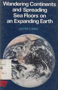 Wandering Continents And Spreading Sea Floors On An Expanding Earth