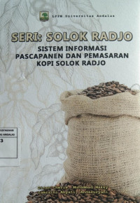 Seri : Solok Radjo Sistem Informasi Pascapanen dan Pemasaran Kopi Solok Radjo