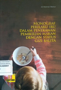 Monograf Perilaku Ibu Dalam Penekanan Pemberian Makan Dengan Status Gizi Balita