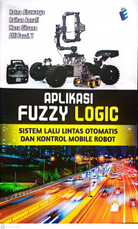 Aplikasi Fuzzy Logic : Sistem Lalu Lintas Otomatis dan Kontrol Mobile Robot