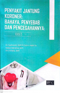 Penyakit Jantung Koroner : Bahaya, Penyebab dan Pencegahannya : Edisi 2