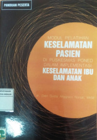 Modul Pelatihan Keselamatan Pasien di Puskesmas Ponedi Dalam Implementasi Keselamatan Ibu dan Anak