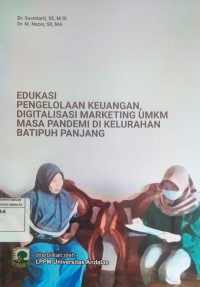 Edukasi Pengelolaan Keuangan, Digitalisasi Marketing UMKM Masa Pandemi di Kelurahan Batipuh Panjang