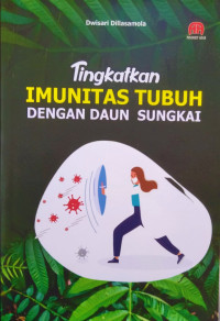 Tingkatkan Imunitas Tubuh dengan Daun Sungkai