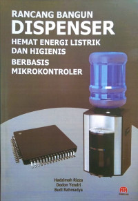 Rancangan Bangunan Dispenser Hemat Energi listrik dan Higienis berbasis Mikrokontroler