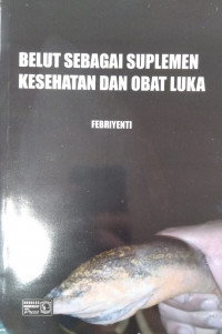 Belut Sebagai Suplemen Kesehatan dan Obat Luka