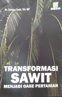 Transformasi Sawit Menjadi Oase Pertanian