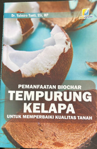 Pemanfaatan Tempurung Kelapa untuk Memperbaiki Kualitas Tanah