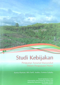 Studi Kebijakan Penguatan Tenurial Masyarakat Dalam Penguasaan Hutan