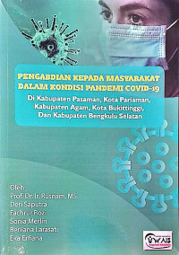 Pengabdian kepada Masyarakat dalam Kondisi Pandemi Covid-19 di Kabupaten Pasaman, Kota Pariaman, Kabupaten Agam, Kota Bukittinggi, dan Kabupaten Bengkulu Selatan