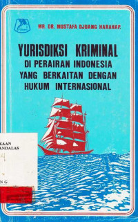 Yurisdiksi Kriminal Di Perairan Indonesia Yang Berkaitan Dengan Hukum Internasional