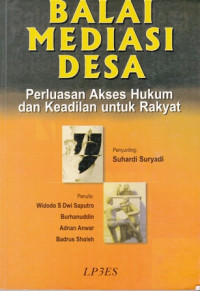 Balai Mediasi Desa : Perluasan Akses Hukum Dan Keadilan Untuk Rakyat