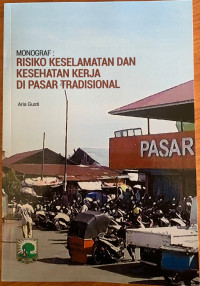 Monografi : Risiko keselamatan Dan Kesehatan kerja Di Pasar Tradisional